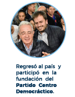 Regresó al país y participo en la fundación del partido Centro Democrático